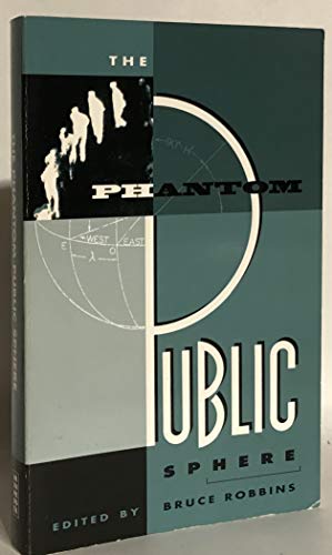 The Phantom Public Sphere (the Social Text Collective - Cultural Politics, Vol. 5)