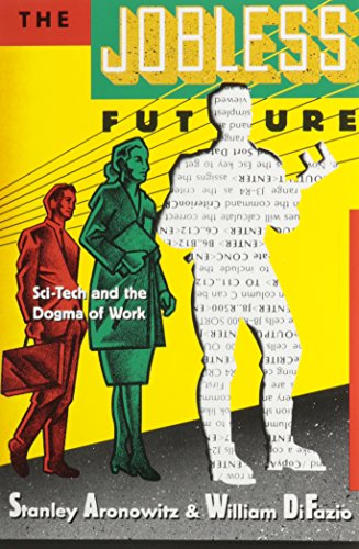 The Jobless Future: Sci-Tech and the Dogma of Work ***AUTOGRAPHED COPY!!!***