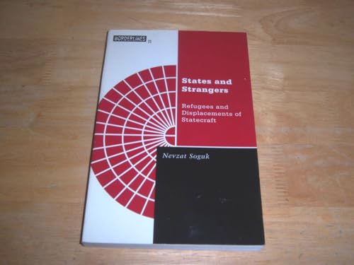 States And Strangers: Refugees And Displacements Of Statecraft (Volume 11) (Barrows Lectures)