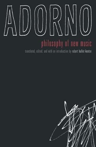 Philosophy of New Music. Translated, Edited, and with an Introduction by Robert Hullot-Kentor.