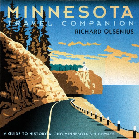 Minnesota Travel Companion: A Guide to History along Minnesota's Highways
Minnesota Travel Companion: A Guide to History along Minnesota's Highways