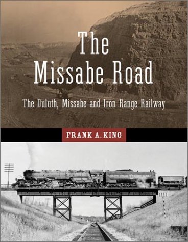 The Missabe Road: The Duluth, Missabe and Iron Range Railway (Fesler-Lampert Minnesota Heritage)
