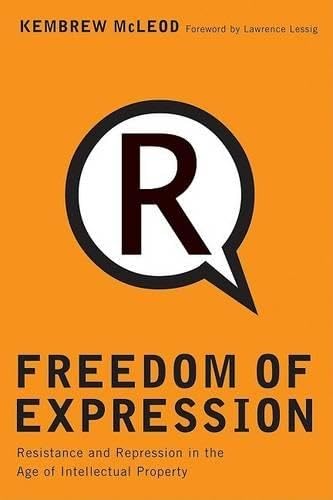 Freedom of Expression: Resistance and Repression in the Age of Intellectual Property
Freedom of Expression: Resistance and Repression in the Age of Intellectual Property