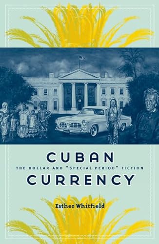 Cuban Currency, the Dollar and "Special Period" Fiction