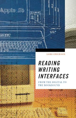 Reading Writing Interfaces: From the Digital to the Bookbound (Volume 44) (Electronic Mediations)
Reading Writing Interfaces: From the Digital to the Bookbound (Volume 44) (Electronic Mediations)