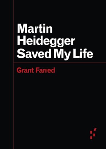 Martin Heidegger Saved My Life (Forerunners: Ideas First)
