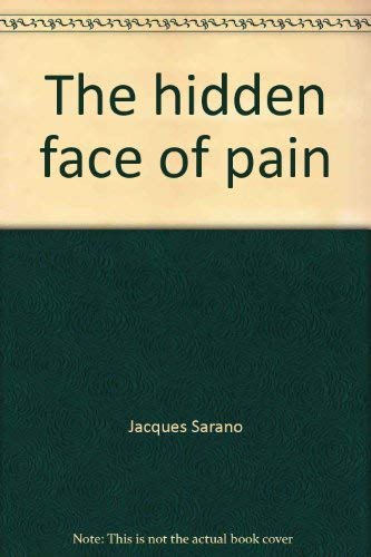 THE HIDDEN FACE OF PAIN; AN EXAMINATION OF THE PROBLEM OF EVIL