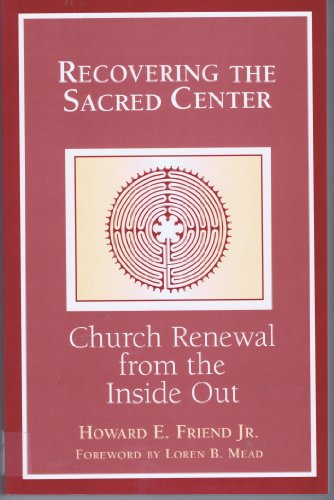 Recovering the Sacred Center: Church Renewal from the Inside Out