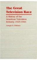 The Great Television Race: A History of the Television Industry, 1925-1941