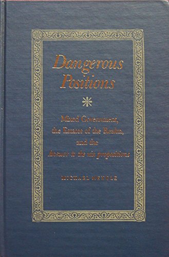 Dangerous Positions: Mixed Government, The Estates of the Realm, and the Answer to the xix Propositions
Dangerous Positions: Mixed Government, The Estates of the Realm, and the Answer to the xix Propositions