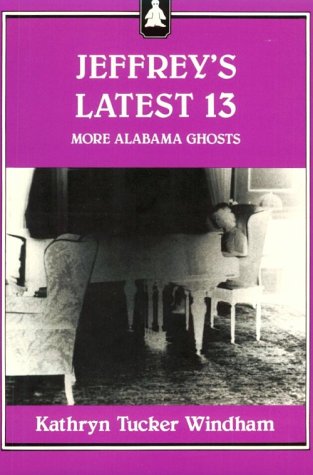 Jeffrey's Latest 13 (Thirteen): More Alabama Ghosts
