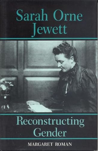 Sarah Orne Jewett : Reconstructing Gender (signed)