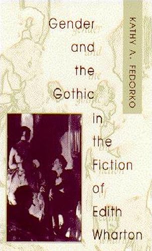

Gender and the Gothic in the Fiction of Edith Wharton [first edition]