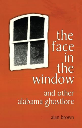 The Face in the Window and Other Alabama Ghostlore