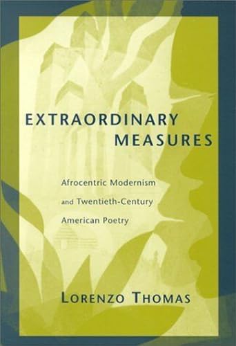 Extraordinary Measures : Afrocentric Modernism and 20th-Century American Poetry