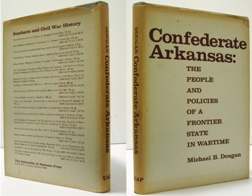 Confederate Arkansas: The People and Policies of a Frontier State in Wartime