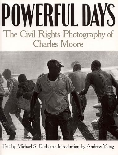 Powerful Days; The Civil Rights Photography of Charles Moore