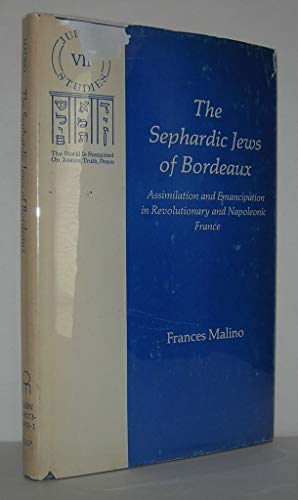 The Sephardic Jews of Bordeaux: Assimilation and Emancipation in Revolutionary and Napoleonic Fra...