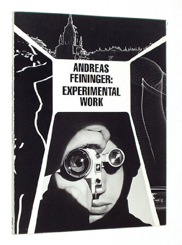 Andreas Feininger: Experimental Work