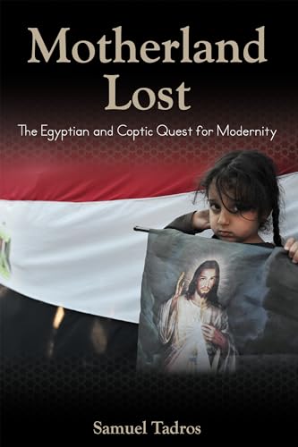 Motherland Lost The Egyptian and Coptic Quest for Modernity (Volume 638)