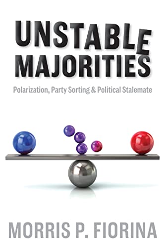 Unstable Majorities: Polarization, Party Sorting, and Political Stalemate (Hoover Institution Press Publication)
Unstable Majorities: Polarization, Party Sorting, and Political Stalemate (Hoover Institution Press Publication)
