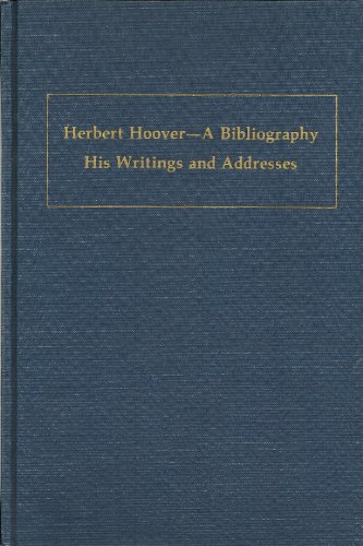 Herbert Hoover--a bibliography: His writings and addresses (Hoover bibliographical series)