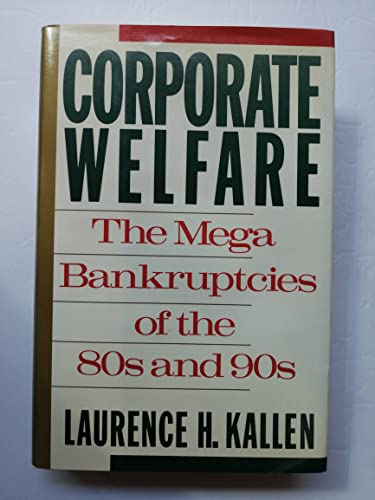 Corporate Welfare: The Megabankruptcies of the 80s and 90s