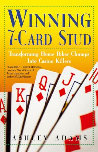 Winning 7-Card Stud: Transforming Home Poker Chumps into Casino Killers