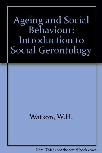 Aging and Social Behavior An Introduction to Social Gerontology