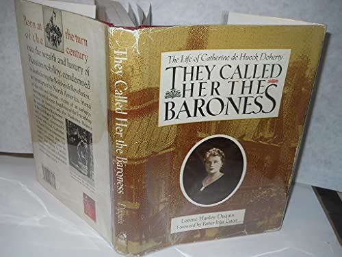 They Called Her the Baroness: The Life of Catherine De Hueck Doherty