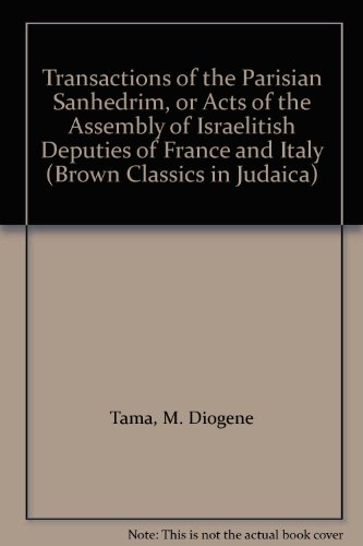 Transactions of the Parisian Sanhedrim, or Acts of the Assembly of Israelitish Deputies of France...