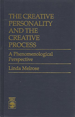 THE CREATIVE PERSONALITY AND THE CREATIVE PROCESS : A Phenomenological Perspective