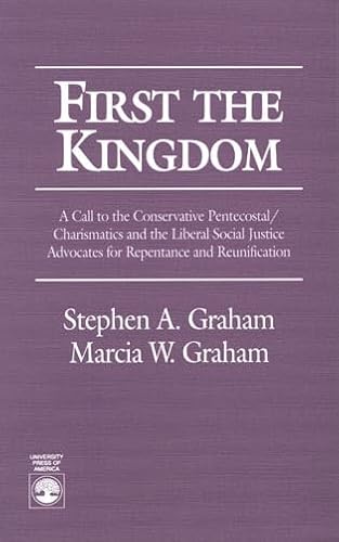 First the Kingdom: A Call to the Conservative Pentecostal/Charismatics and the Liberal Social Jus...