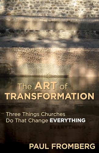 Art of Transformation : Three Things Churches Do That Change Everything