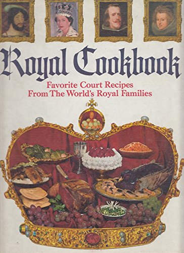 ROYAL COOKBOOK: Favourite Court Recipes From The World's Royal Families