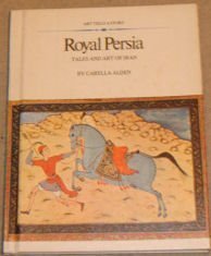 Royal Persia: Tales and Art of Iran.