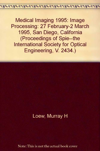 Medical Imaging 1995 Image Processing/Volume 2434: 27 February-2 March 1995, San Diego, Californi...