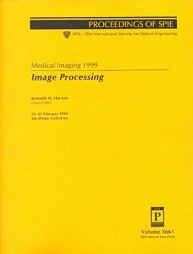 Image Processing: Proceedings of Spie : 22-25 February 1999 San Diego, California (Spie Proceedin...