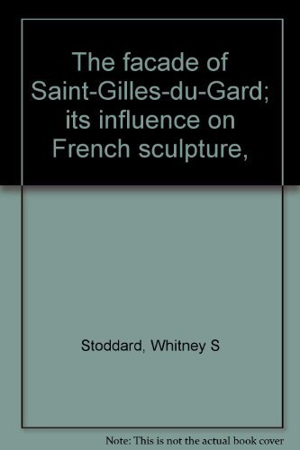 The facade of Saint-Gilles-du-Gard; its influence on French sculpture,