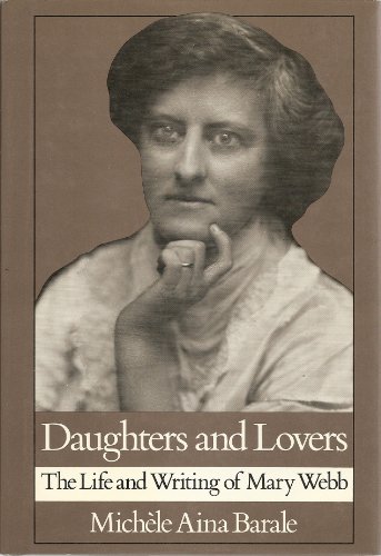 Daughters and Lovers: The Life and Writing of Mary Webb