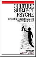 Culture, Subject, Psyche; Dialogues in Psychoanalysis and Anthropology