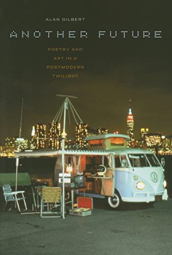 Another Future : Poetry And Art in a Postmodern Twilight