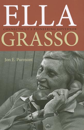 Ella Grasso: Connecticut's Pioneering Governor (The Driftless Connecticut Series & Garnet Books)