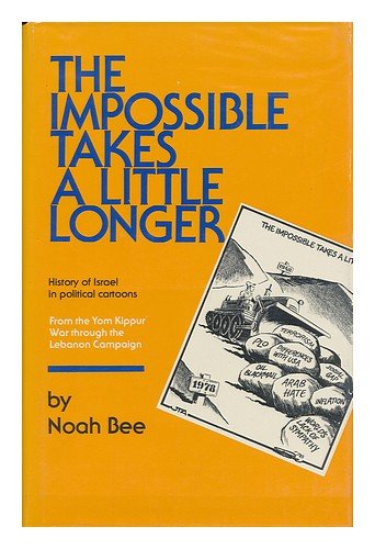 IMPOSSIBLE TAKES A LITTLE LONGER, THE - History of Israel in Political Cartoons, From the Yom Kip...
