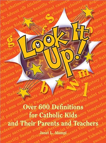 Look It Up!: Over 600 Definitions for Catholic Kids and Their Parents and Teachers
Look It Up!: Over 600 Definitions for Catholic Kids and Their Parents and Teachers