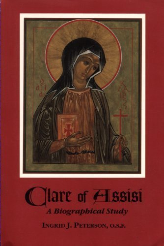 Clare of Assisi: A Biographical Study