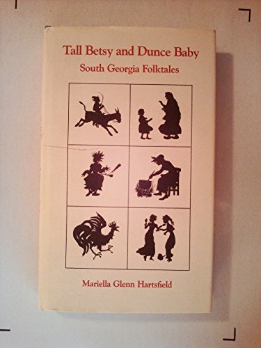 Tall Betsy and Dunce Baby: South Georgia Folktales