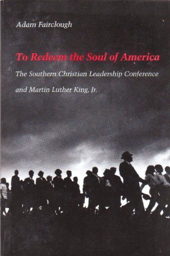 To Redeem the Soul of America; The Southern Christian Leadership Conference and Martin Luther
