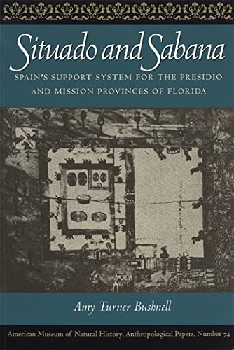 Situado and Sabana: Spain's Support System for the Presidio and Mission Provinces of Florida (Ant...
