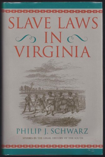 Slave Laws In Virginia (Studies In The Legal History Of The South)